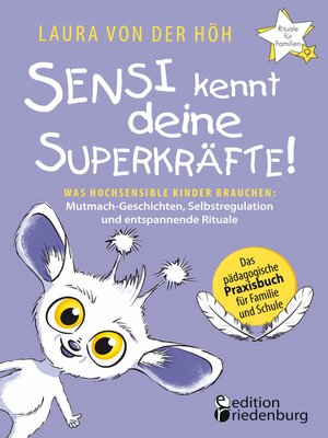 cover image of Sensi kennt deine Superkräfte! Was hochsensible Kinder brauchen--Mutmach-Geschichten, Selbstregulation und entspannende Rituale
